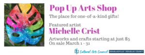 March Pop Up Arts Shop @ Cultural Arts Council Douglasville/Douglas County | Douglasville | Georgia | United States