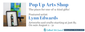 August Pop Up Arts Shop featuring Lynn Edwards @ Cultural Arts Council of Douglasville/Douglas County | Douglasville | Georgia | United States