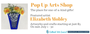 July Pop Up Arts Shop featuring Elizabeth Mobley @ Cultural Arts Council of Douglasville/Douglas County | Douglasville | Georgia | United States