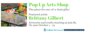 October Pop Up Arts Shop featuring Brittany Gilbert @ Cultural Arts Council of Douglasville/Douglas County | Douglasville | Georgia | United States