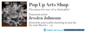 March Pop Up Arts Shop featuring Jessica Johnson @ Cultural Arts Council Douglasville/Douglas County | Douglasville | Georgia | United States
